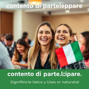 Contento di partecipare Significado Gramática y Uso Natural
