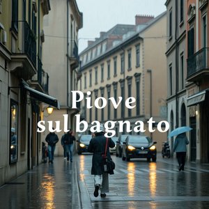 Piove sul bagnato Comprendre et utiliser cette expression italienne