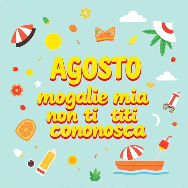 Proverbio Agosto moglie mia non ti conosco - Significato e Uso