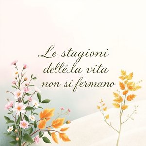 Wat betekent Le stagioni della vita non si fermano en hoe gebruik je het?