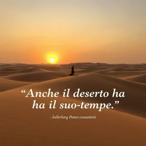 Anche il deserto ha il suo tempo ý nghĩa nguồn gốc và cách sử dụng